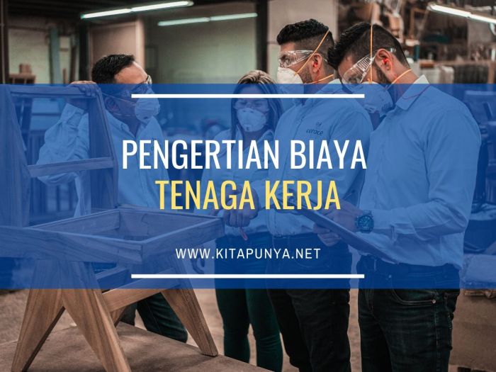 Pengertian Biaya Tenaga Kerja Definisi Faktor Dan Pengelolaan Blog